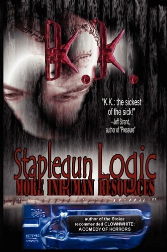 Cover for K K · Staplegun Logic: More Inhuman Resources (Paperback Book) (2015)
