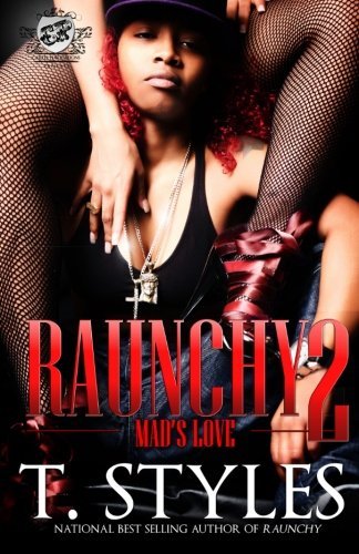 Raunchy 2: Mad's Love (The Cartel Publications Presents) - T Styles - Livros - The Cartel Publications - 9780984303069 - 1 de julho de 2011