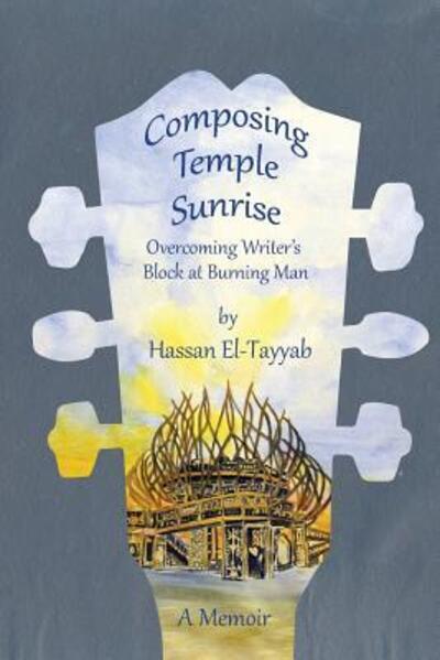 Cover for Hassan El-Tayyab · Composing Temple Sunrise: Overcoming Writer's Block at Burning Man (Paperback Book) (2016)