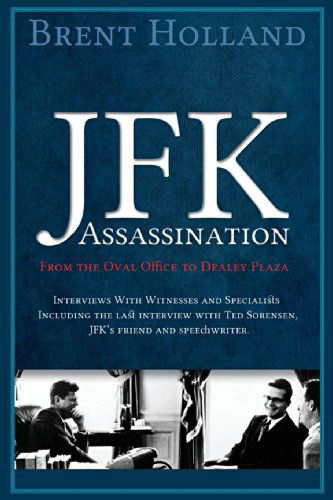 Cover for Brent Holland · The JFK Assassination from the Oval Office to Dealey Plaza (Paperback Book) (2014)