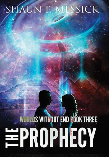 Cover for Shaun Messick · Worlds Without End: the Prophecy (Book 3) (Hardcover Book) (2016)