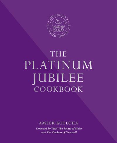 Cover for Ameer Kotecha · The Platinum Jubilee Cookbook: Recipes and stories from Her Majesty's Representatives around the world (Gebundenes Buch) (2022)