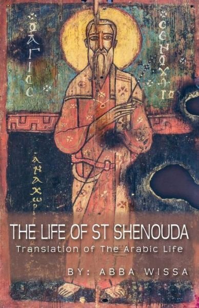 Cover for Abba Wissa · The Life of St Shenouda: Translation of the Arabic Life (Paperback Book) [Large type / large print edition] (2015)