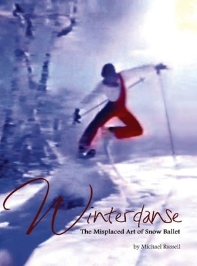 Cover for Michael Russell · Winterdanse: The Misplaced Art of Snow Ballet (Innbunden bok) (2022)