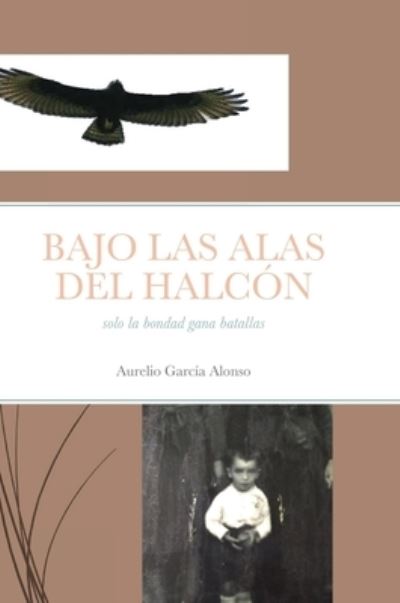 Cover for Aurelio García Alonso · Bajo Las Alas del Halcon (Hardcover Book) (2021)