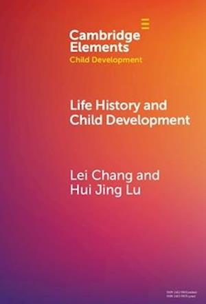 Cover for Chang, Lei (Universidade de Macau) · Life History and Child Development - Elements in Child Development (Hardcover Book) (2025)