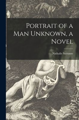 Cover for Nathalie Sarraute · Portrait of a Man Unknown, a Novel (Paperback Book) (2021)