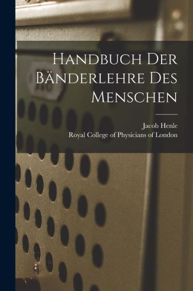 Cover for Jacob 1809-1885 Henle · Handbuch Der Banderlehre Des Menschen (Paperback Book) (2021)