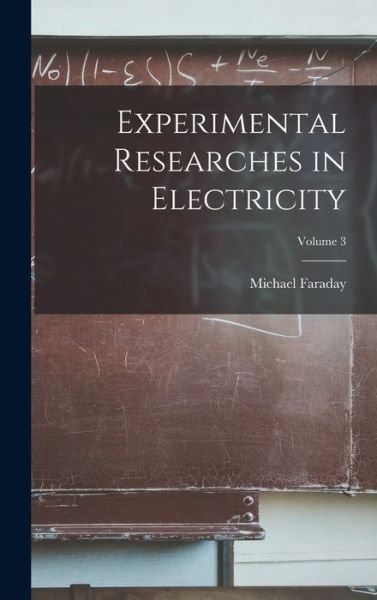 Cover for Michael Faraday · Experimental Researches in Electricity; Volume 3 (Bog) (2022)