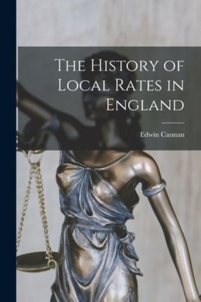 Cover for Edwin Cannan · History of Local Rates in England (Bok) (2022)