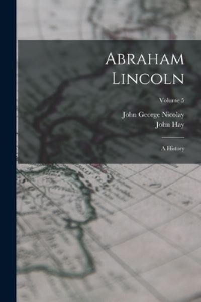 Cover for John G. Nicolay · Abraham Lincoln (Book) (2022)