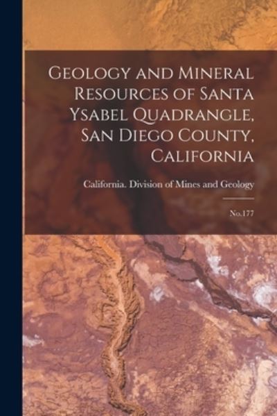 Cover for California Division of Mines and Geo · Geology and Mineral Resources of Santa Ysabel Quadrangle, San Diego County, California (Book) (2022)