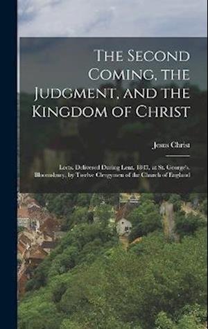 Cover for Jesus Christ · Second Coming, the Judgment, and the Kingdom of Christ (Book) (2022)
