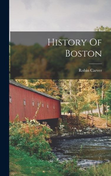 Cover for Carver Robin · History of Boston (Book) (2022)