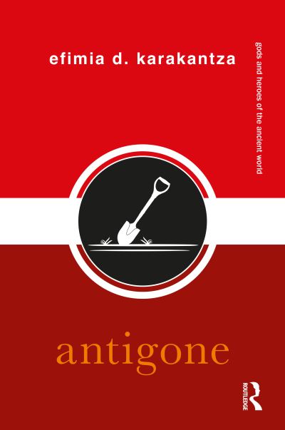 Antigone - Gods and Heroes of the Ancient World - Karakantza, Efimia D. (University of Patras, Greece.) - Książki - Taylor & Francis Ltd - 9781032205069 - 28 października 2024