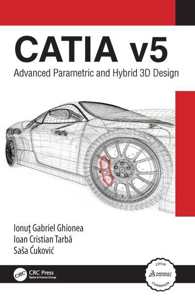 Cover for Ghionea, Ionut (University Politehnica of Bucharest, Romania) · CATIA v5: Advanced Parametric and Hybrid 3D Design (Gebundenes Buch) (2022)