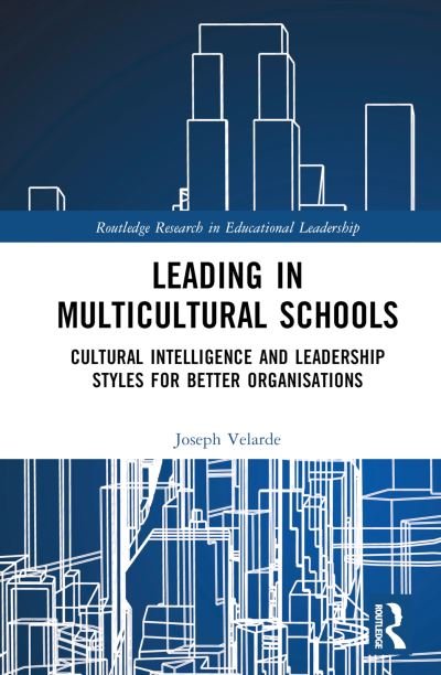Cover for Velarde, Joseph Malaluan (Taylor's University, Malaysia) · Leading in Multicultural Schools: Cultural Intelligence and Leadership Styles for Better Organisations - Routledge Research in Educational Leadership (Innbunden bok) (2023)