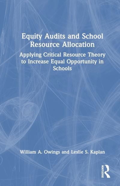Cover for Owings, William A. (Old Dominion University, USA) · Equity Audits and School Resource Allocation: Applying Critical Resource Theory to Increase Equal Opportunity in Schools (Hardcover Book) (2024)