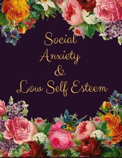 Cover for Yuniey Publication · Social Anxiety and Low Self Esteem Workbook : Ideal and Perfect Gift for Social Anxiety and Low Self Esteem Workbook | Best gift for You, Parent, Wife, ... Gift Workbook and Notebook| Best Gift Ever (Paperback Book) (2019)