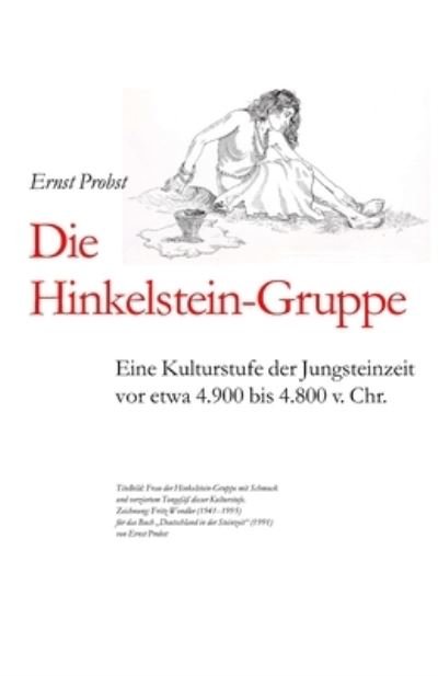 Cover for Ernst Probst · Die Hinkelstein-Gruppe: Eine Kulturstufe der Jungsteinzeit vor etwa 4.900 bis 4.800 v. Chr. - Bucher Von Ernst Probst UEber Die Steinzeit (Paperback Book) (2019)