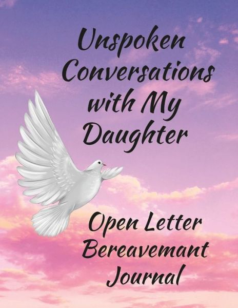 Cover for Anna Coleman · Unspoken Conversations with My Daughter, Open Letter Bereavement Journal (Book) (2021)