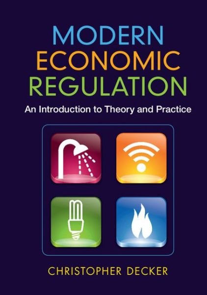 Cover for Decker, Christopher (University of Oxford) · Modern Economic Regulation: An Introduction to Theory and Practice (Taschenbuch) (2014)