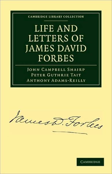 Cover for John Campbell Shairp · Life and Letters of James David Forbes - Cambridge Library Collection - Physical  Sciences (Paperback Book) (2010)