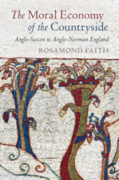 Rosamond Faith · The Moral Economy of the Countryside: Anglo-Saxon to Anglo-Norman England (Paperback Book) (2019)