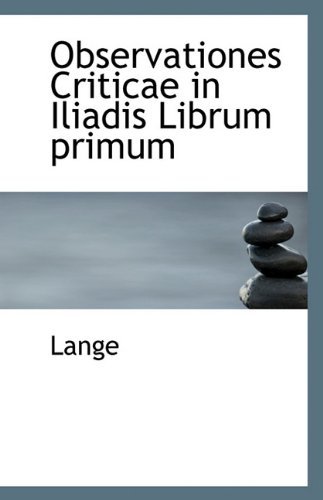 Cover for Lange · Observationes Criticae in Iliadis Librum Primum (Paperback Book) [Latin edition] (2009)