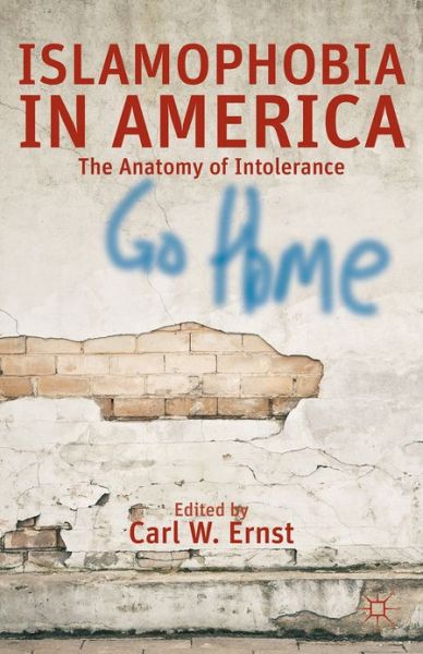 Cover for Carl W Ernst · Islamophobia in America: The Anatomy of Intolerance (Hardcover Book) (2013)