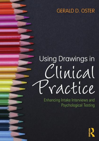 Cover for Oster, Gerald D. (private practice, Maryland, USA) · Using Drawings in Clinical Practice: Enhancing Intake Interviews and Psychological Testing (Paperback Book) (2016)