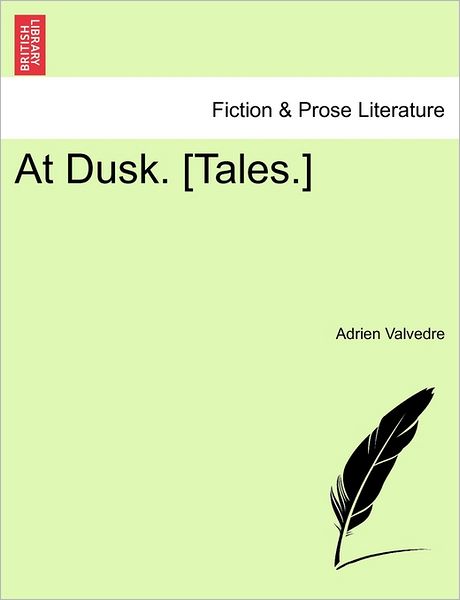 Cover for Adrien Valvedre · At Dusk. [tales.] (Paperback Book) (2011)