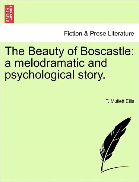 Cover for T Mullett Ellis · The Beauty of Boscastle: a Melodramatic and Psychological Story. (Paperback Book) (2011)