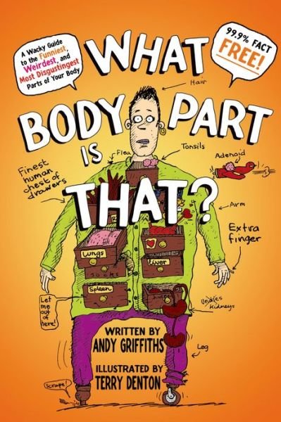 Cover for Andy Griffiths · What Body Part Is That?: A Wacky Guide to the Funniest, Weirdest, and Most Disgustingest Parts of Your Body (Pocketbok) (2013)