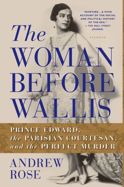 Cover for Andrew Rose · The Woman Before Wallis: Prince Edward, the Parisian Courtesan, and the Perfect Murder (Paperback Book) [Reprint edition] (2014)