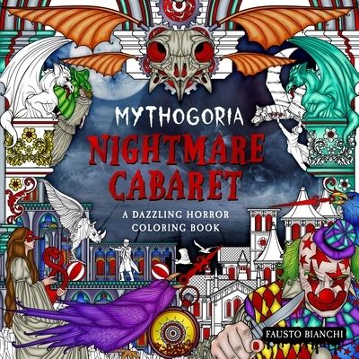 Mythogoria: Nightmare Cabaret: A Dazzling Horror Coloring Book - Mythogoria - Fausto Bianchi - Books - Castle Point Books - 9781250287069 - June 19, 2023