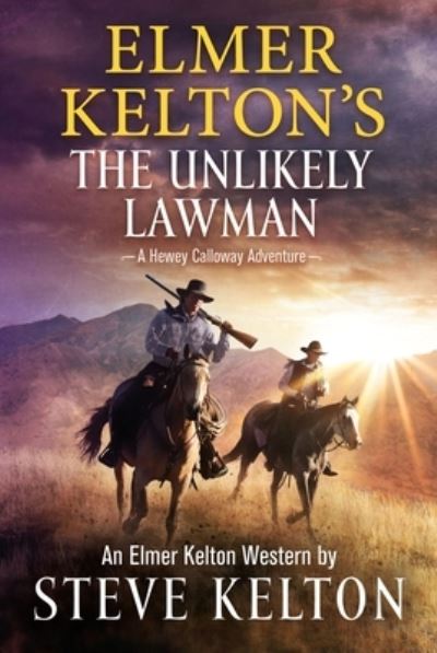 Steve Kelton · Elmer Kelton's the Unlikely Lawman (Book) (2024)