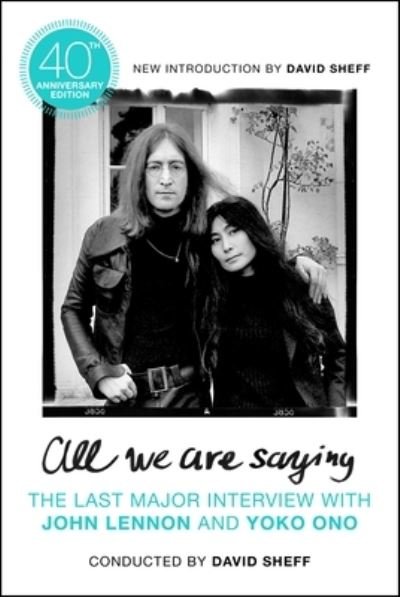 All We Are Saying: The Last Major Interview with John Lennon and Yoko Ono - David Sheff - Books - St. Martin's Publishing Group - 9781250625069 - December 1, 2020
