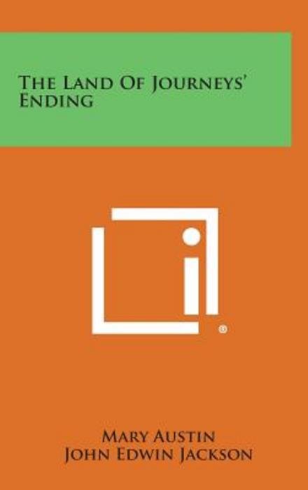 Cover for Mary Austin · The Land of Journeys' Ending (Inbunden Bok) (2013)