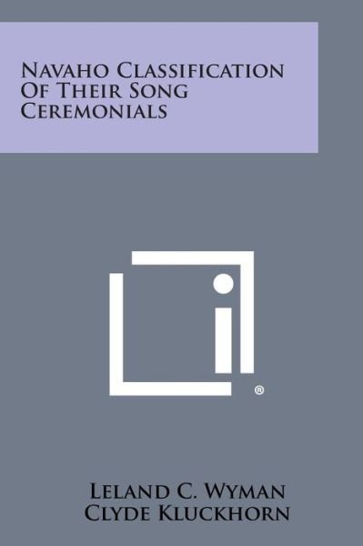 Cover for Leland C Wyman · Navaho Classification of Their Song Ceremonials (Pocketbok) (2013)
