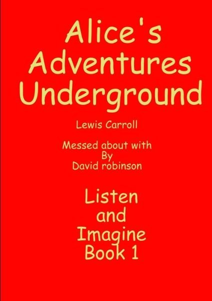 Cover for David Robinson · Alice's Adventures Underground (Bog) (2012)