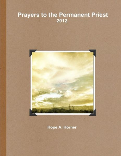 Cover for Hope Horner · 2012 Prayers to the Permanent Priest (Book) (2012)