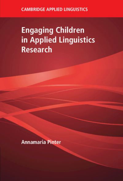 Cover for Pinter, Annamaria (University of Warwick) · Engaging Children in Applied Linguistics Research - Cambridge Applied Linguistics (Gebundenes Buch) (2023)