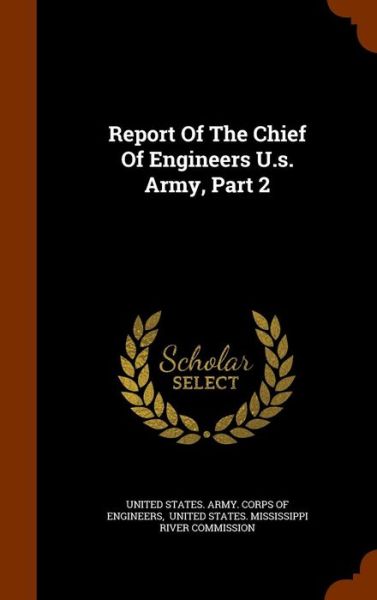 Cover for United States Army Corps of Engineers · Report of the Chief of Engineers U.S. Army, Part 2 (Hardcover Book) (2015)