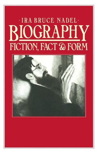 Cover for Ira B. Nadel · Biography: Fiction, Fact and Form (Paperback Book) [1st ed. 1984 edition] (1984)