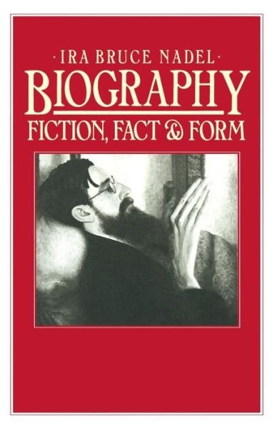 Cover for Ira B. Nadel · Biography: Fiction, Fact and Form (Taschenbuch) [1st ed. 1984 edition] (1984)