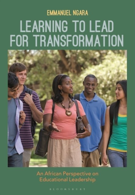 Cover for Ngara, Emmanuel (University of KwaZulu-Natal, South Africa) · Learning to Lead for Transformation: An African Perspective on Educational Leadership (Paperback Book) (2022)