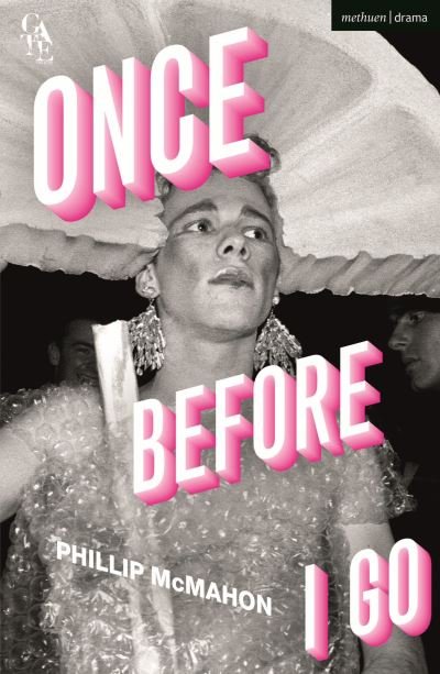Cover for McMahon, Phillip (Author) · Once Before I Go - Modern Plays (Paperback Bog) (2021)