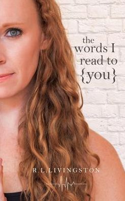 Cover for Reanna L. Livingston · The Words I Read to You (Paperback Book) (2016)