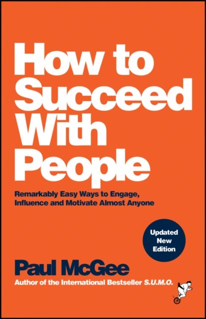 Cover for McGee, Paul (Paul McGee Associates, UK) · How to Succeed with People: Remarkably Easy Ways to Engage, Influence and Motivate Almost Anyone (Taschenbuch) (2024)